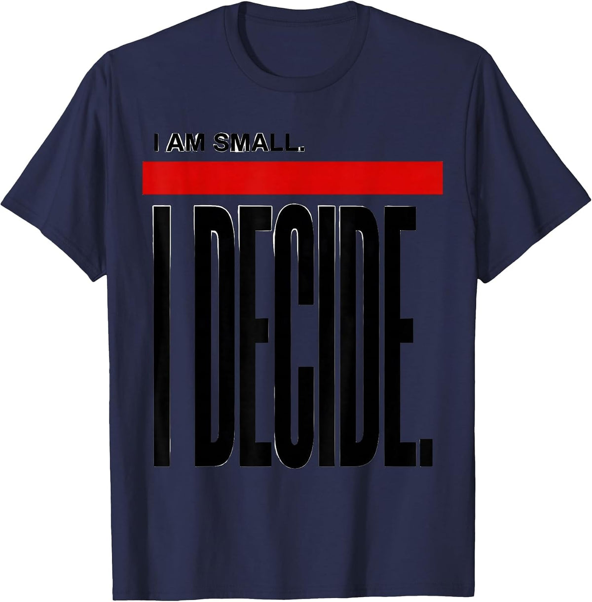 Men's I Am Small I Decide Funny Chihuahua Dog Lover Humor T-Shirt - Navy Blue