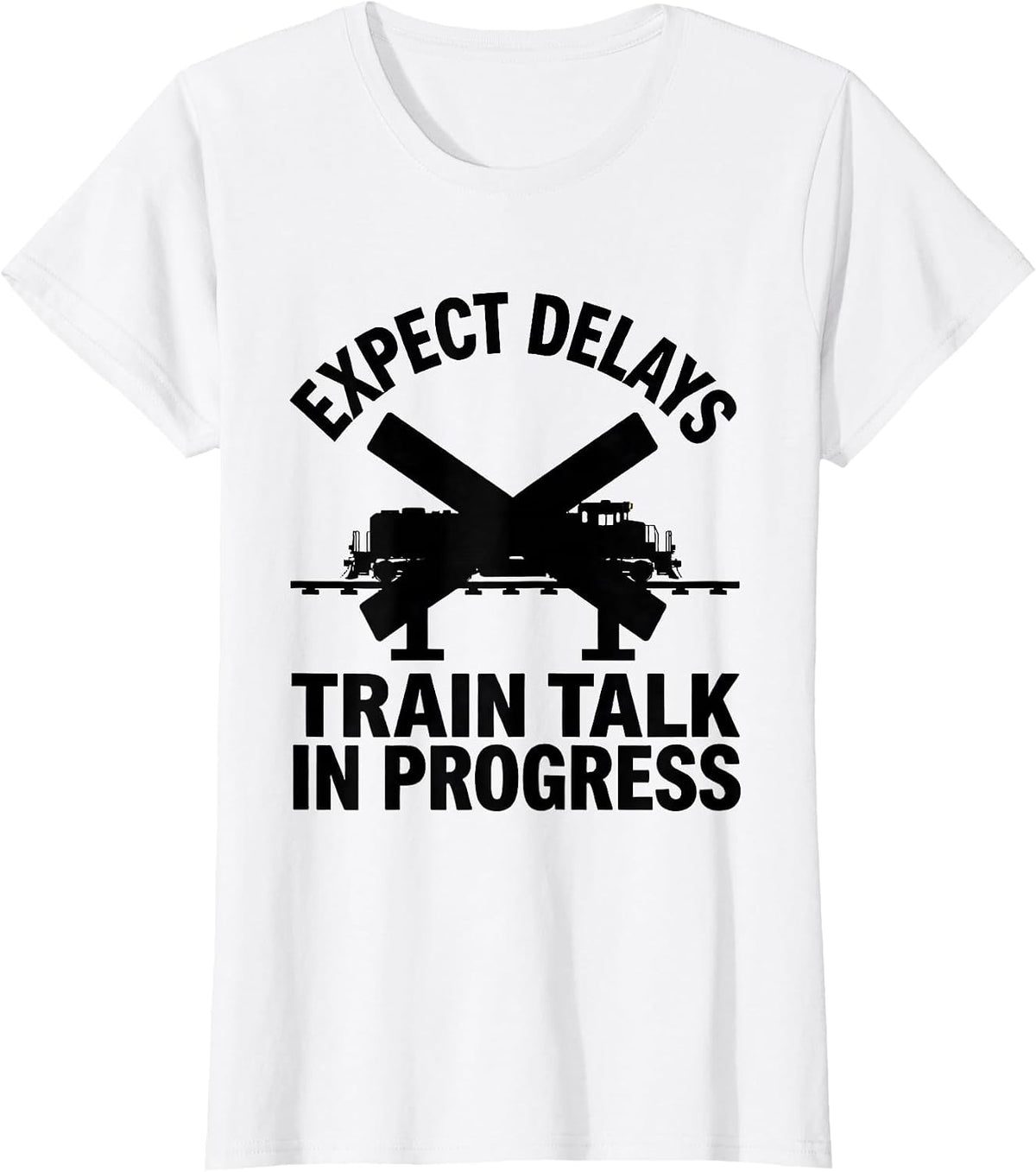 Expect Delays Train Talk In Progress Funny Train Enthusiast T-Shirt - White