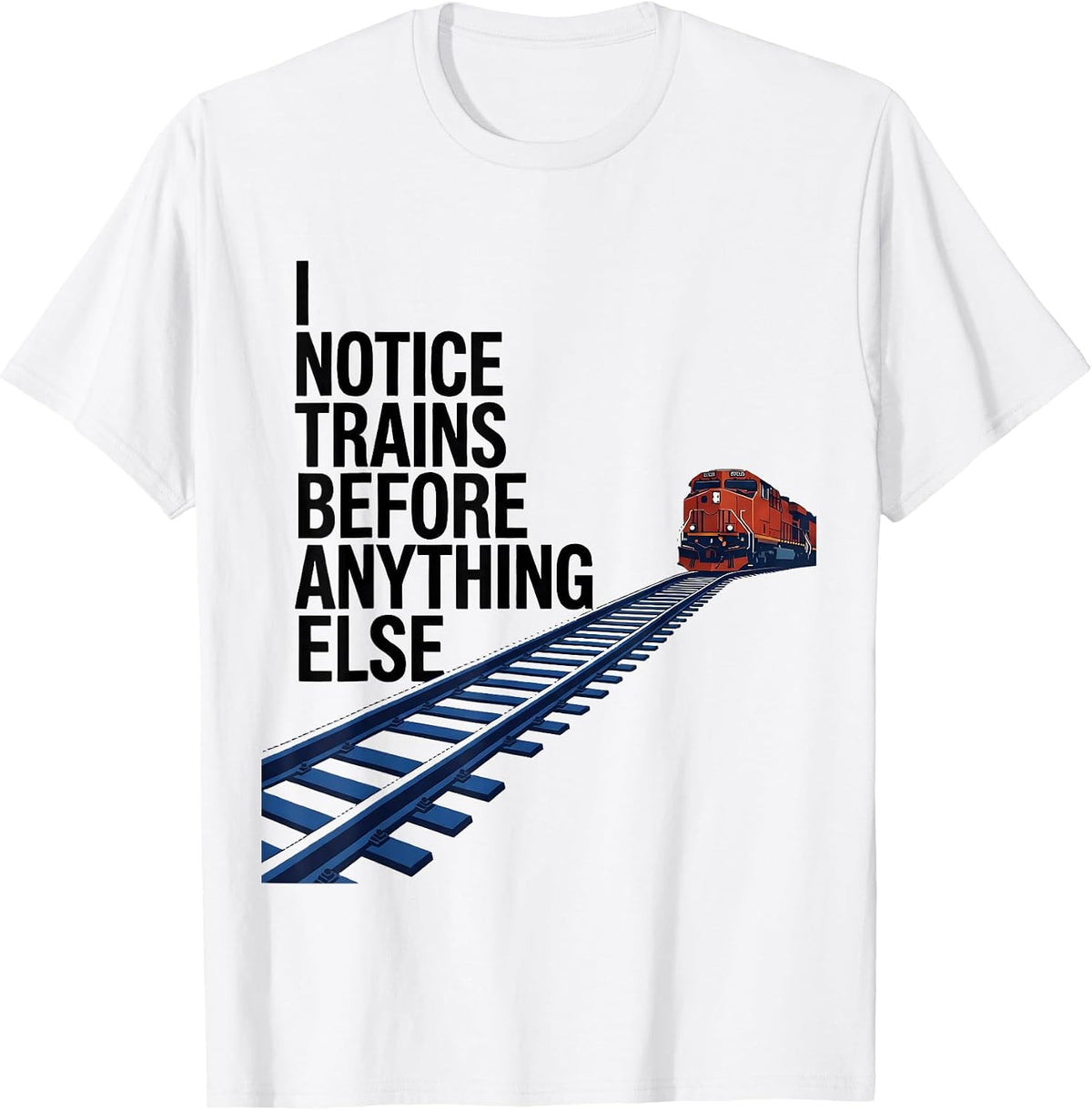 Men's I Notice Trains Before Anything Else Funny Train Enthusiast T-Shirt - White