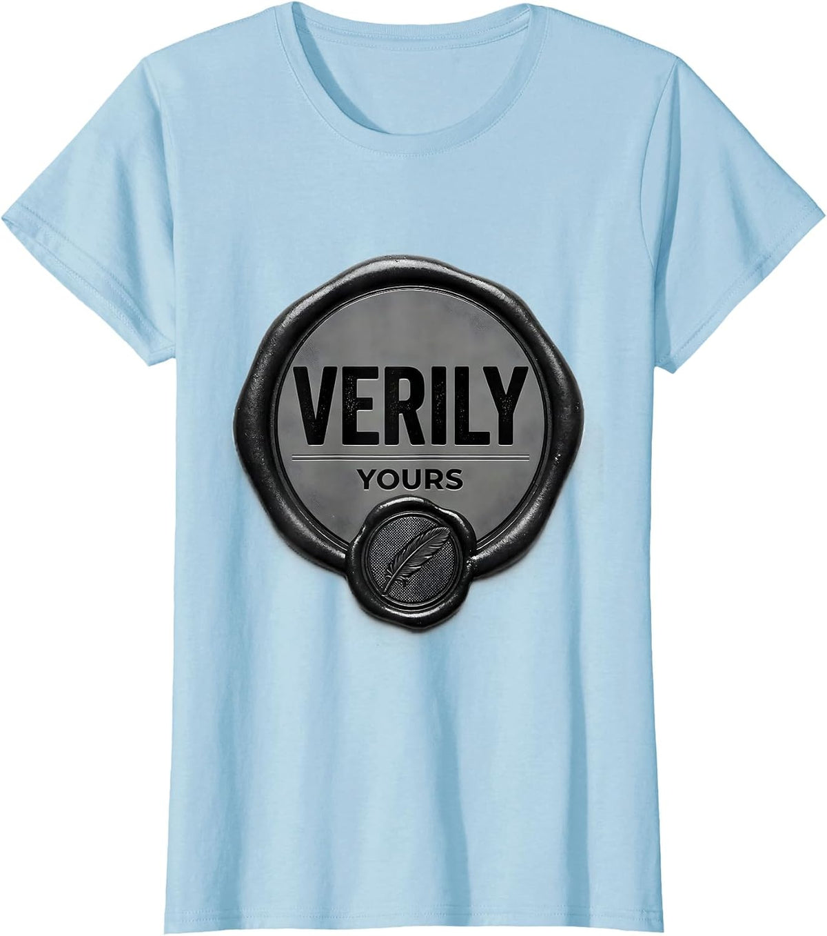 Verily Yours Funny Shakespeare Literary Quote Wit T-Shirt - Baby Blue