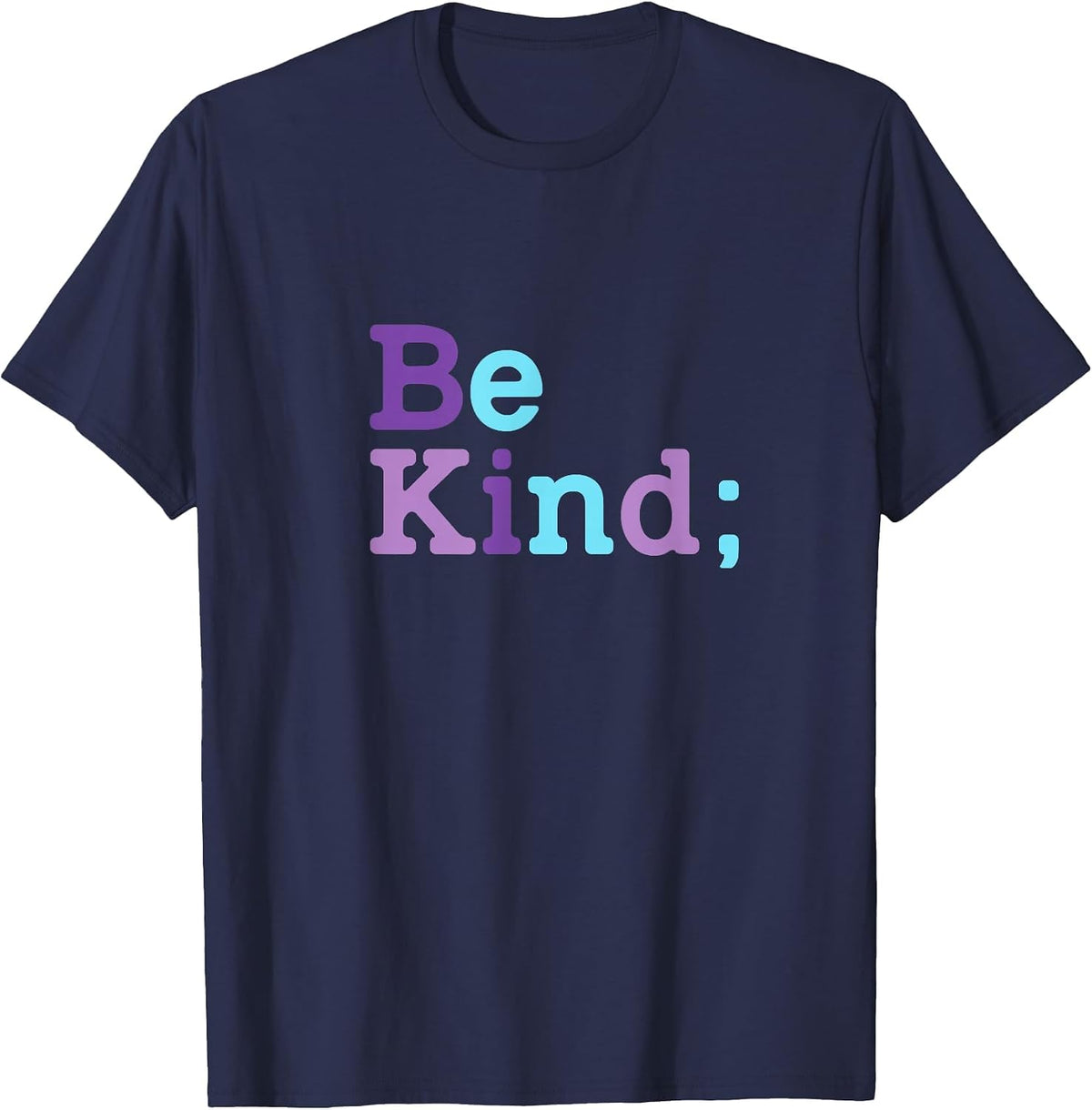 Be Kind - Suicide Prevention Awareness Semicolon T-Shirt - Navy Blue