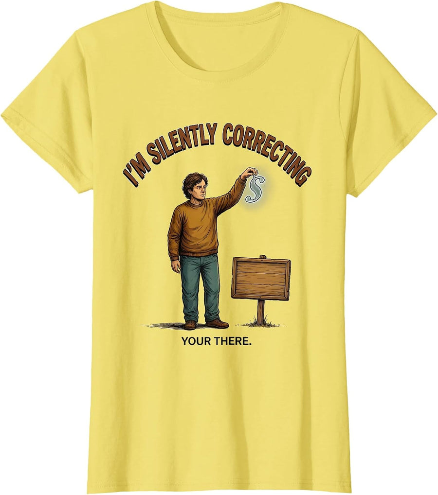 I'm Silently Correcting Your There Funny Grammar Teacher T-Shirt - Lemon Yellow