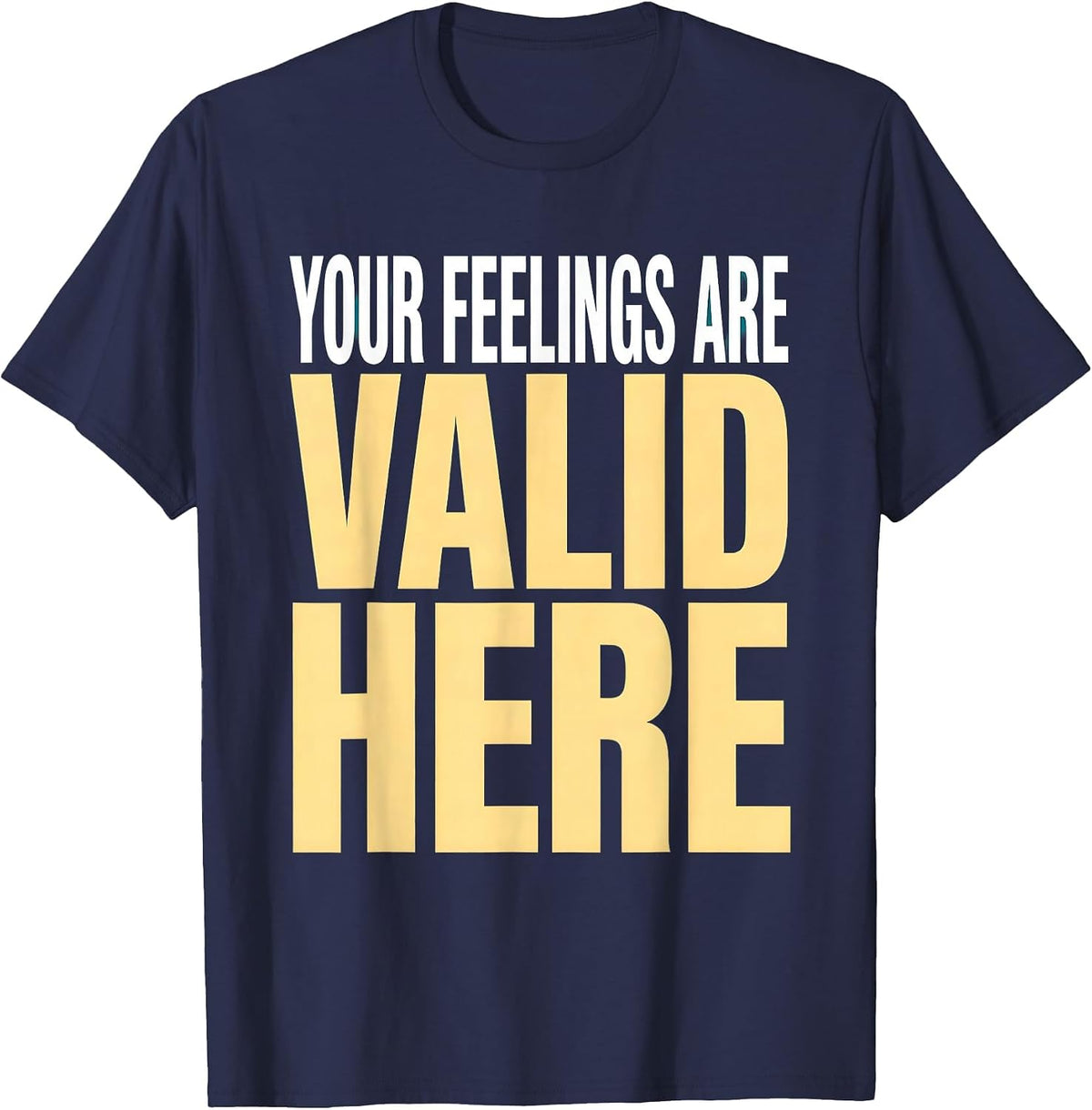 Your Feelings Are Valid Here School Counselor T-Shirt - Navy Blue