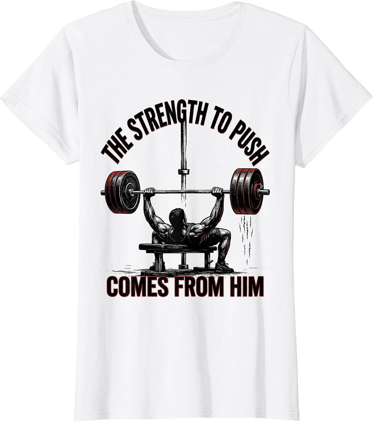 The Strength To Push Comes From Him Funny Christian Gym T-Shirt - White