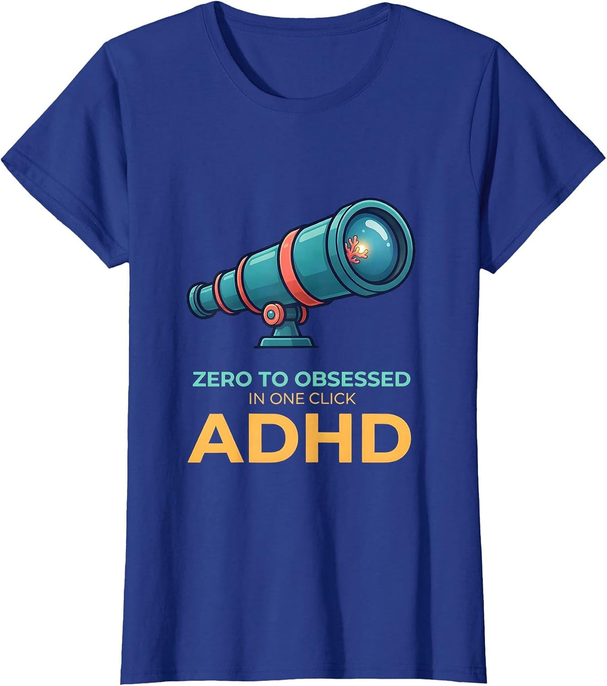 Women's Zero To Obsessed In One Click ADHD Neurodiversity Acceptance T-Shirt - Royal Blue