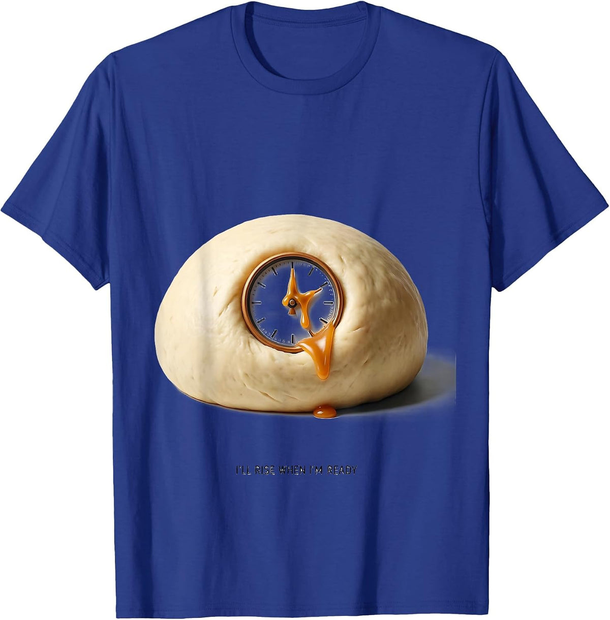 I'll Rise When I'm Ready Funny Baker Sourdough Hobby Gift T-Shirt - Royal Blue