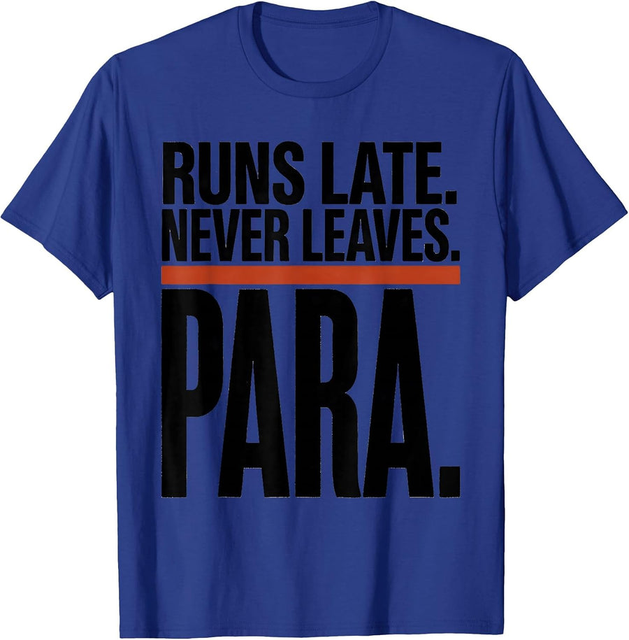 Runs Late Never Leaves Para Funny Paraprofessional T-Shirt - Royal Blue