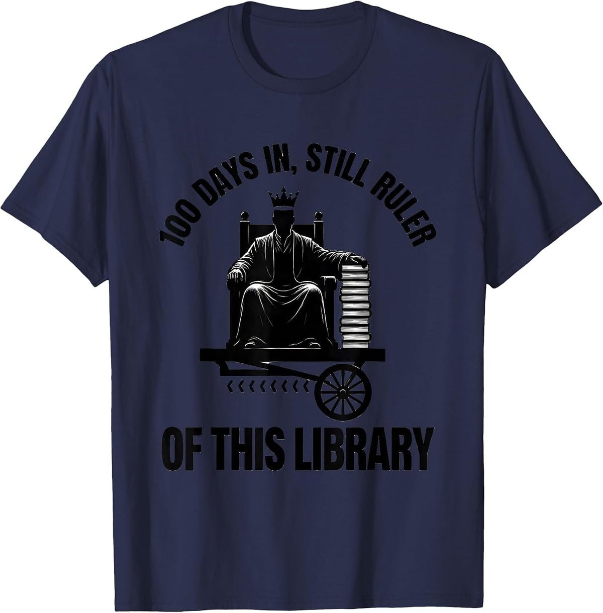 100 Days In, Still Ruler Of This Library Reading Teacher T-Shirt - Navy Blue