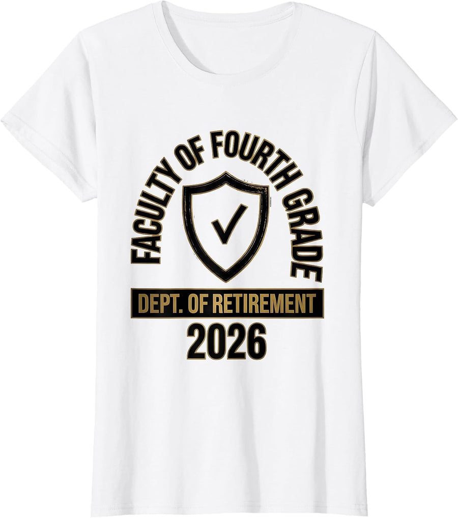 Women's Faculty Of Fourth Grade Dept Of Retirement 2026 Teacher T-Shirt - White
