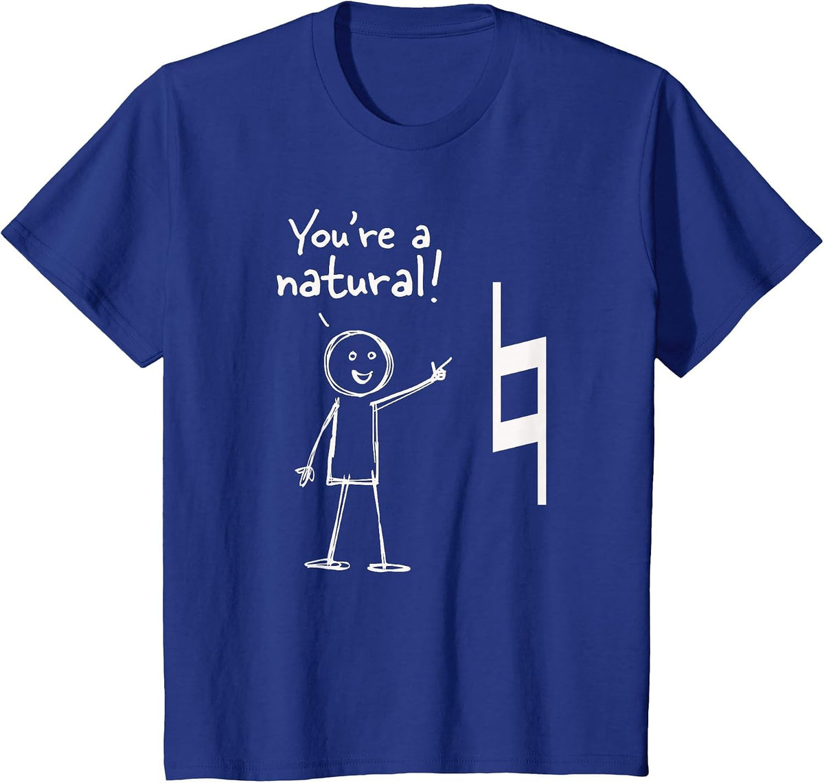 You're A Natural Funny Music Pun T-Shirt - Royal Blue