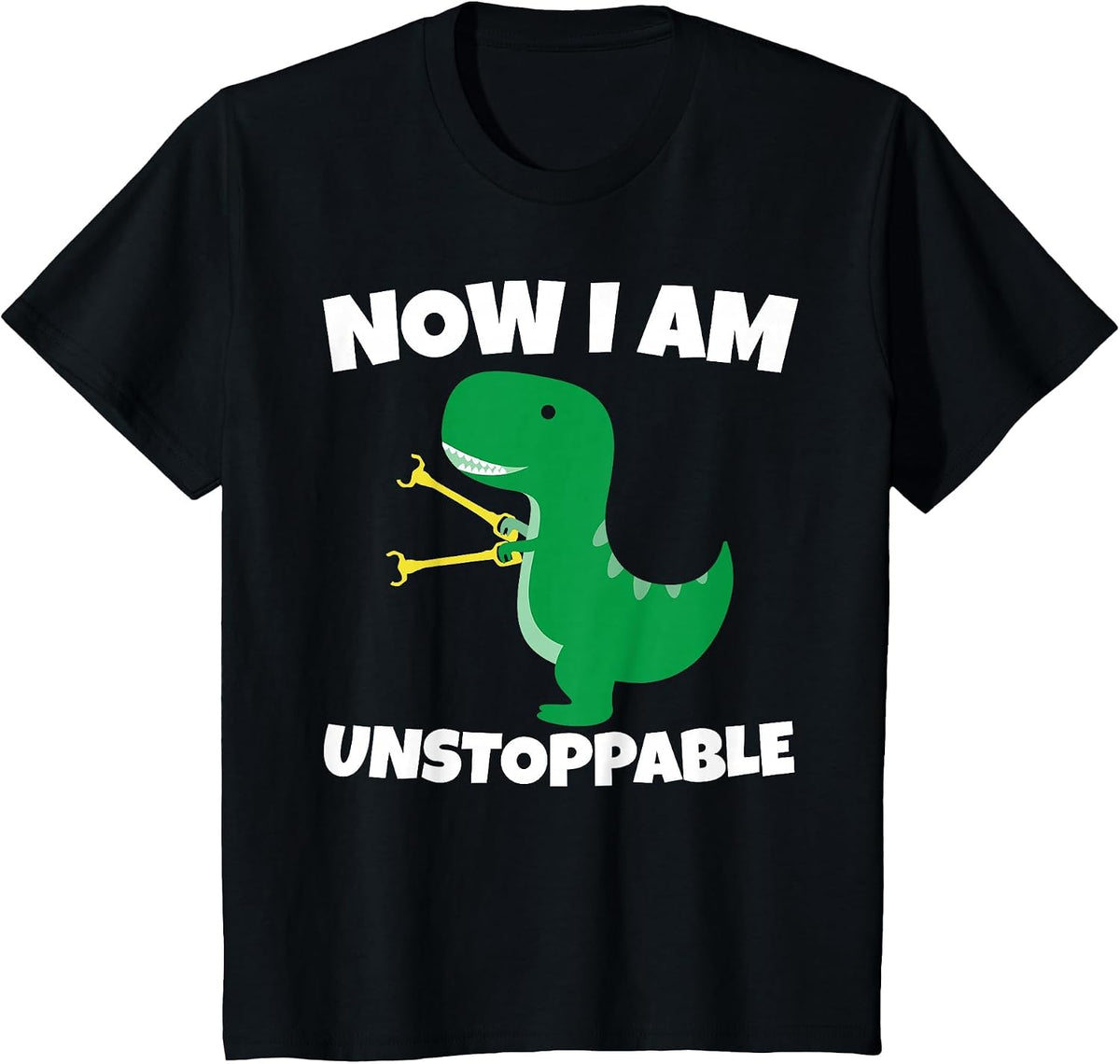 Now I Am Unstoppable Funny Green Dinosaur T-Rex T-Shirt - Black
