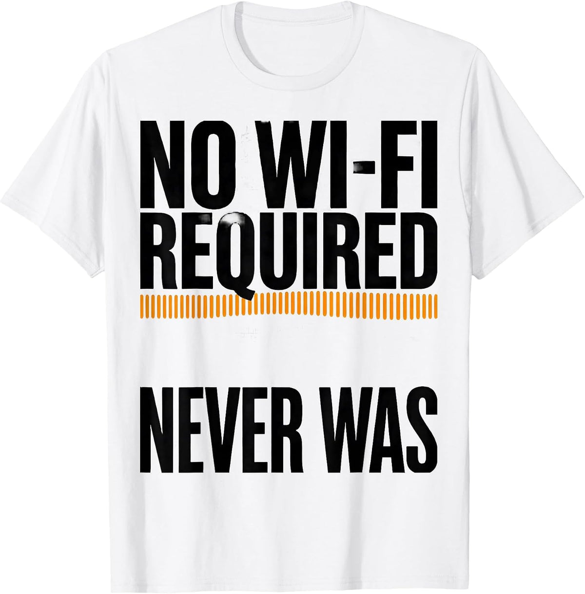 Men's No Wi-Fi Required Never Was Funny Ham Radio Operator T-Shirt - White