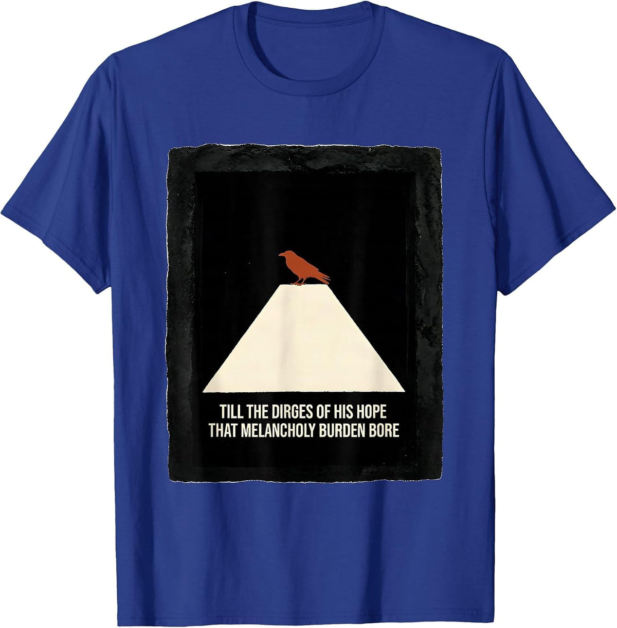 Men's Till the dirges of his Hope that melancholy burden bore T-Shirt - Royal Blue