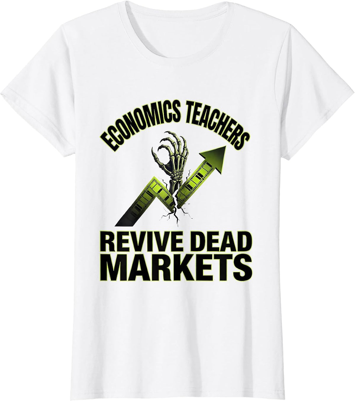 Economics Teachers Revive Dead Markets Funny Zombie T-Shirt - White