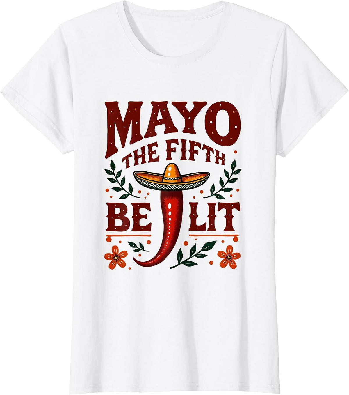 Mayo The Fifth Be Lit Funny Cinco De Mayo Design T-Shirt - White