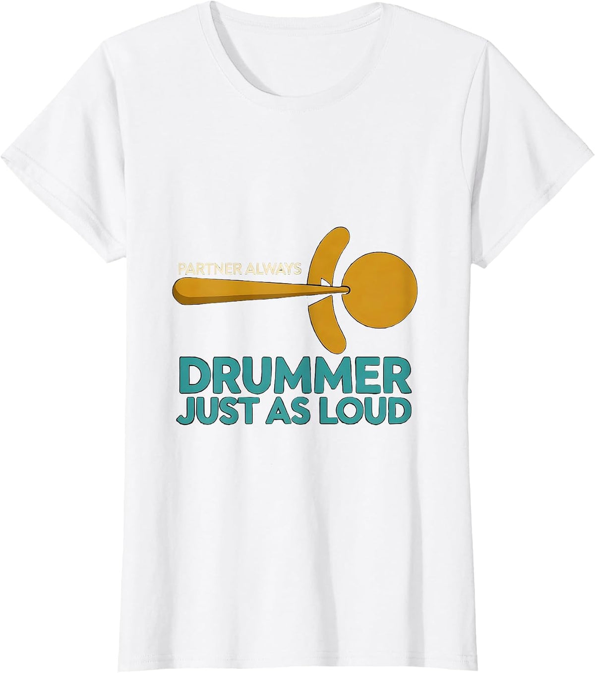 Women's Partner Always Drummer Just As Loud Midcentury Modern Humor T-Shirt - White