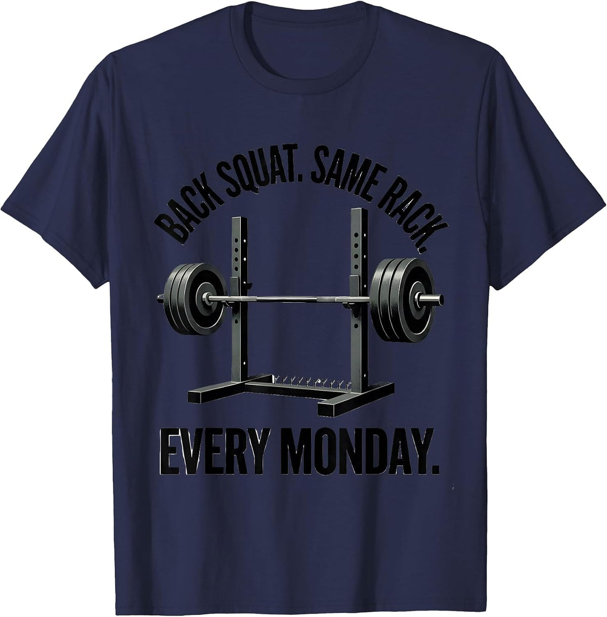 Men's Back Squat Same Rack Every Monday Funny Gym Humor T-Shirt - Navy Blue