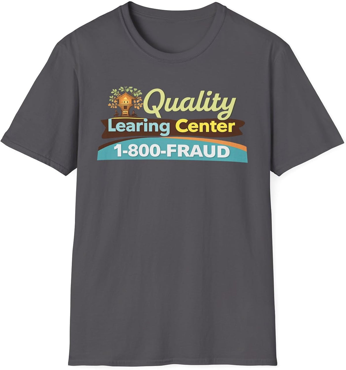 Quality Learning Center 1-800-FRAUD T-Shirt | Retro School Logo Tee Charcoal - As Pictured