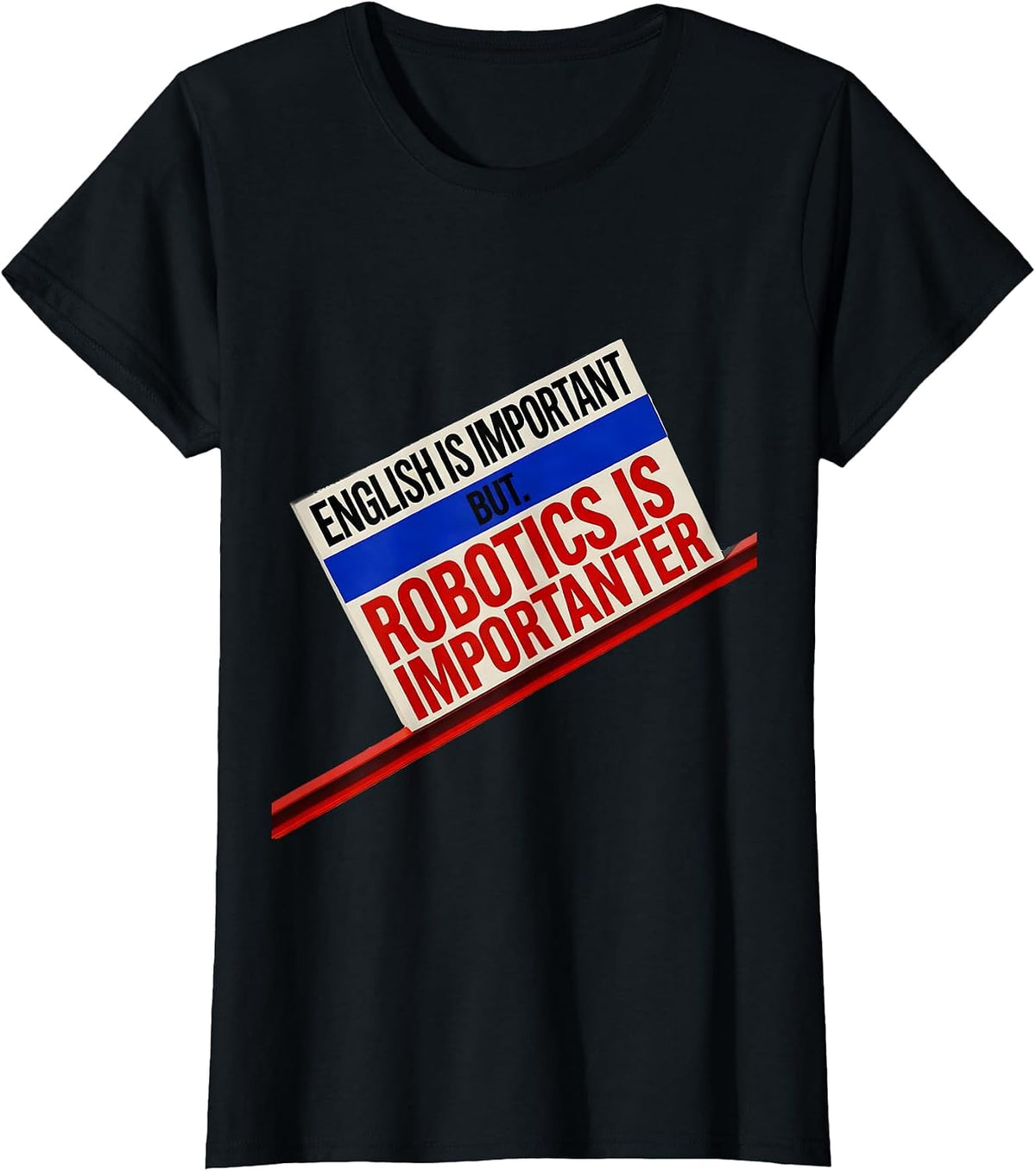 Women's English Is Important But Robotics Is Importanter Funny T-Shirt - Black