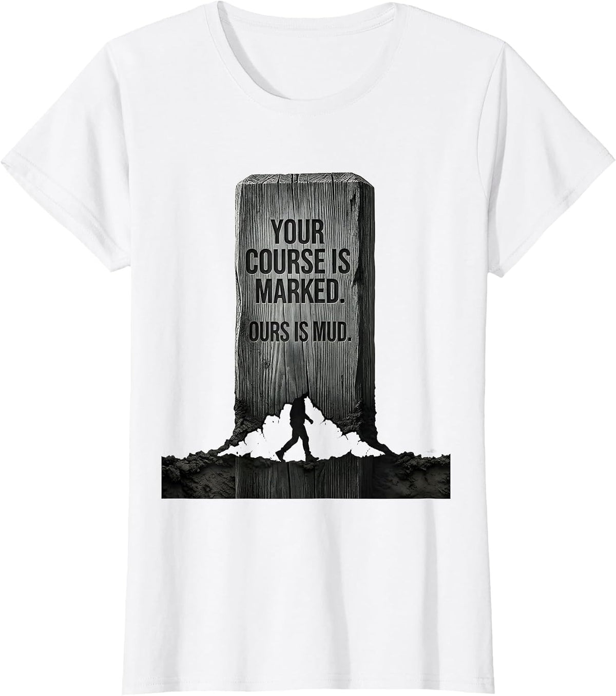 Women's Your Course Is Marked Ours Is Mud Cross Country Running T-Shirt - White