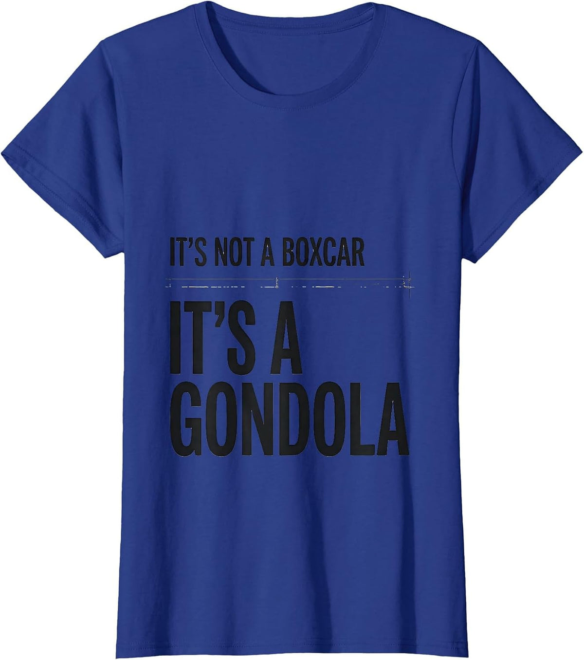 Women's It's Not A Boxcar It's A Gondola Funny Train Enthusiast T-Shirt - Royal Blue