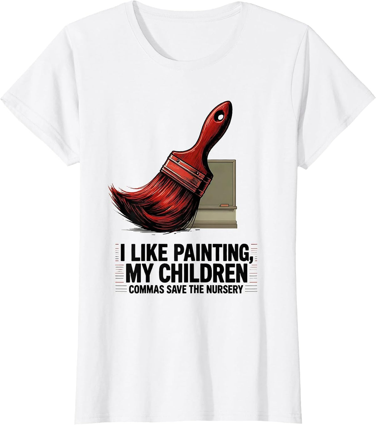 I Like Painting, My Children — Commas Save The Nursery T-Shirt - White