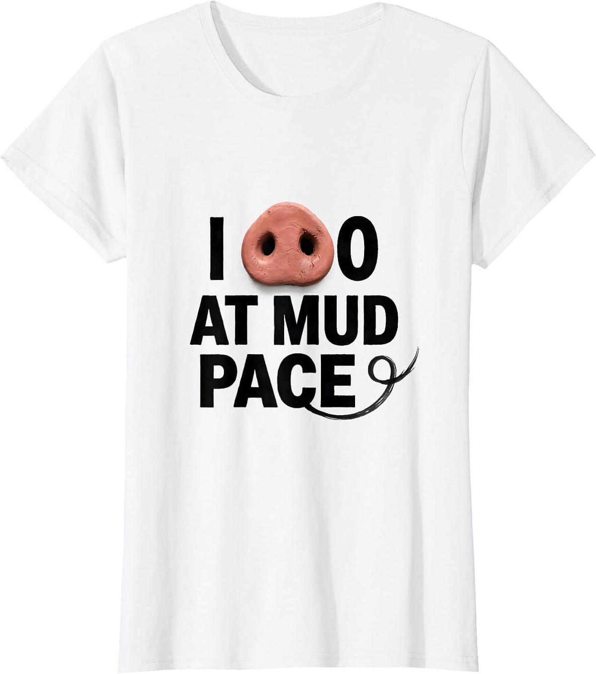 I Go At Mud Pace Funny Pig Lover Halloween Costume Humor T-Shirt - White