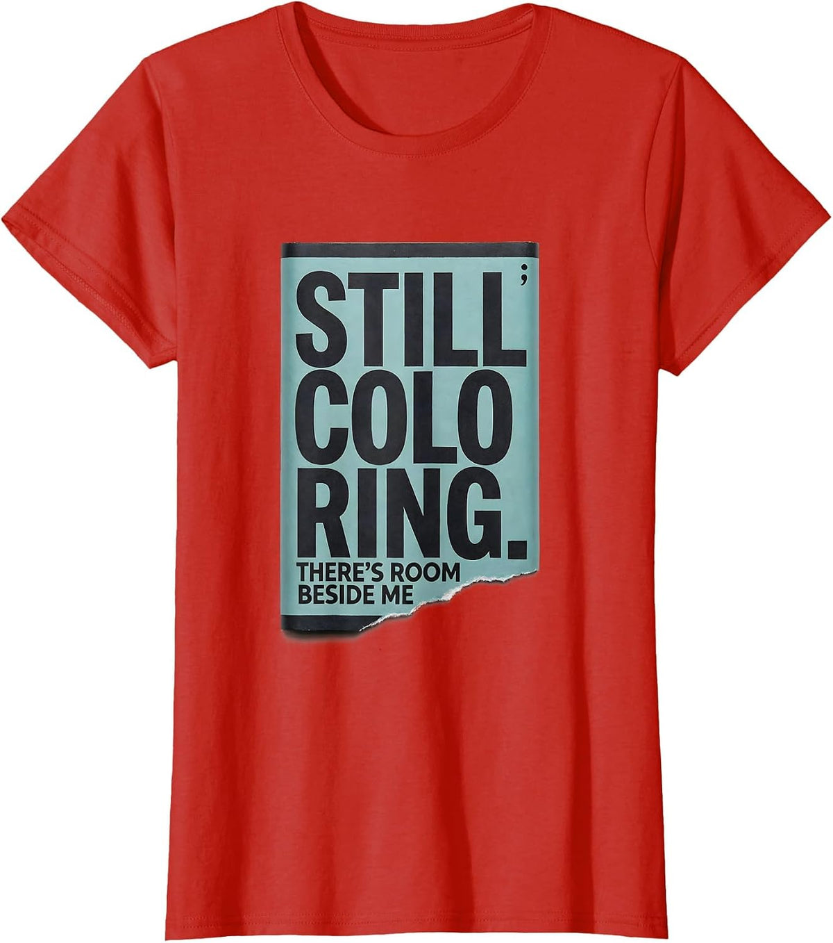 Still Coloring There's Room Beside Me Mental Health T-Shirt - Red