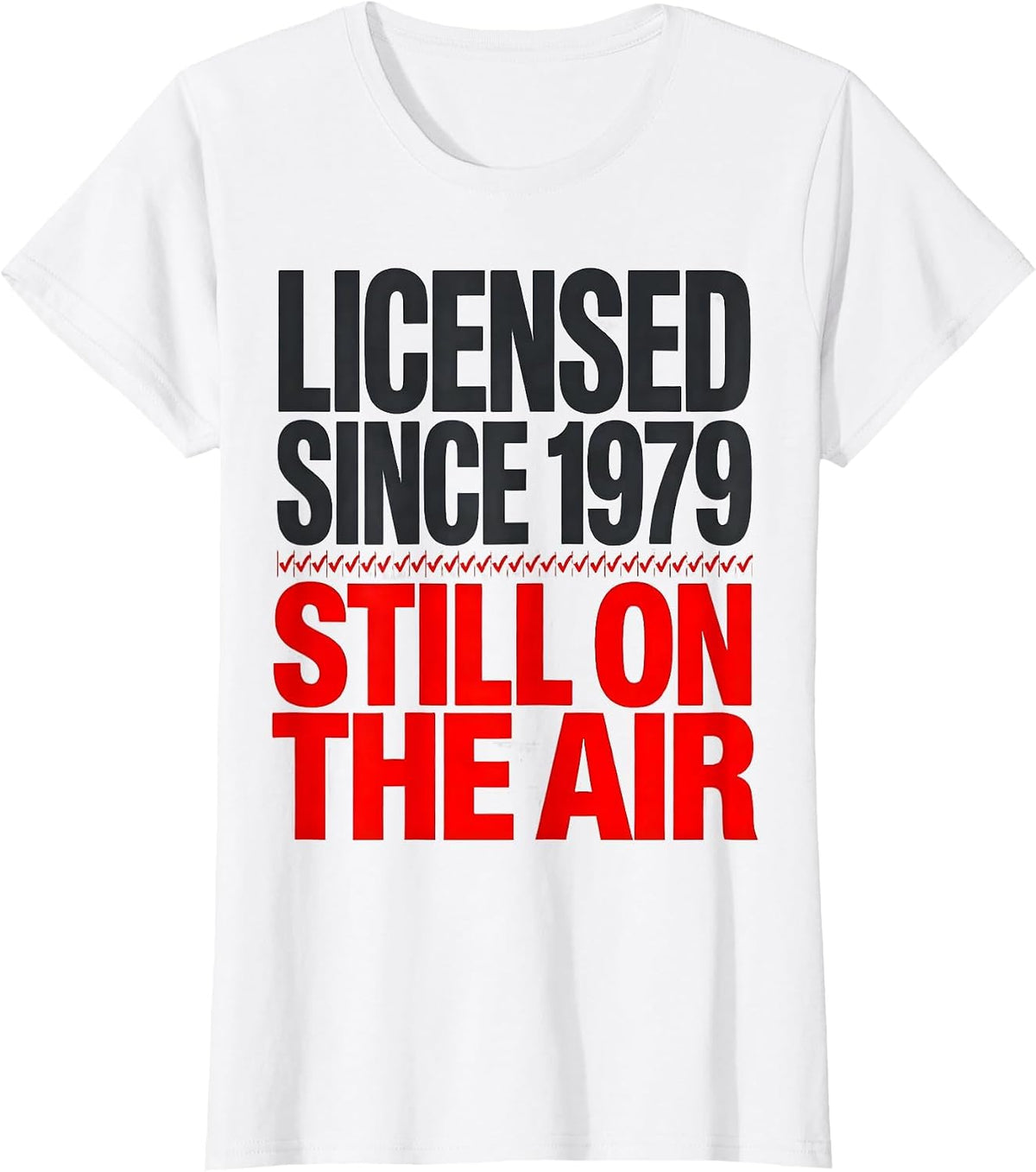 Licensed Since 1979 Still On The Air Ham Radio Amateur T-Shirt - White