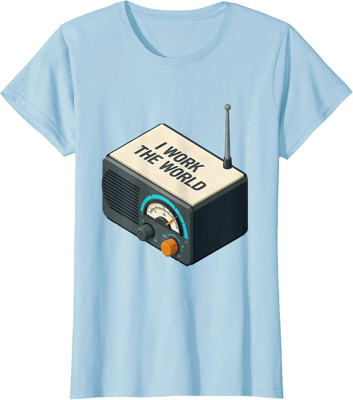 I Work The World Funny Ham Radio Operator Hobbyist Gift T-Shirt - Baby Blue