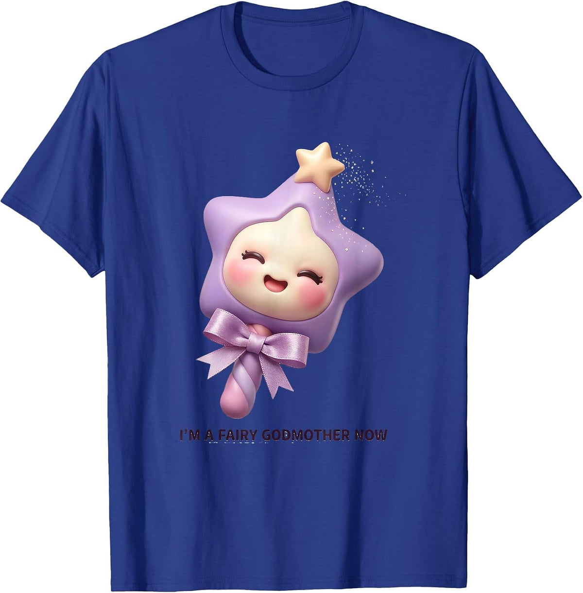 I'm A Fairy Godmother Now Cute Kawaii Godparent Gift T-Shirt - Royal Blue