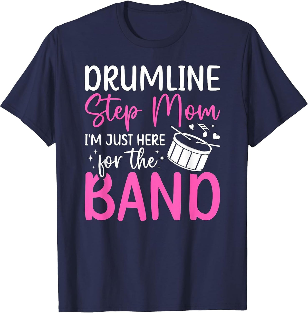 Drumline Step-Mom Here for The Band Drumline Stepmother T-Shirt - Navy Blue