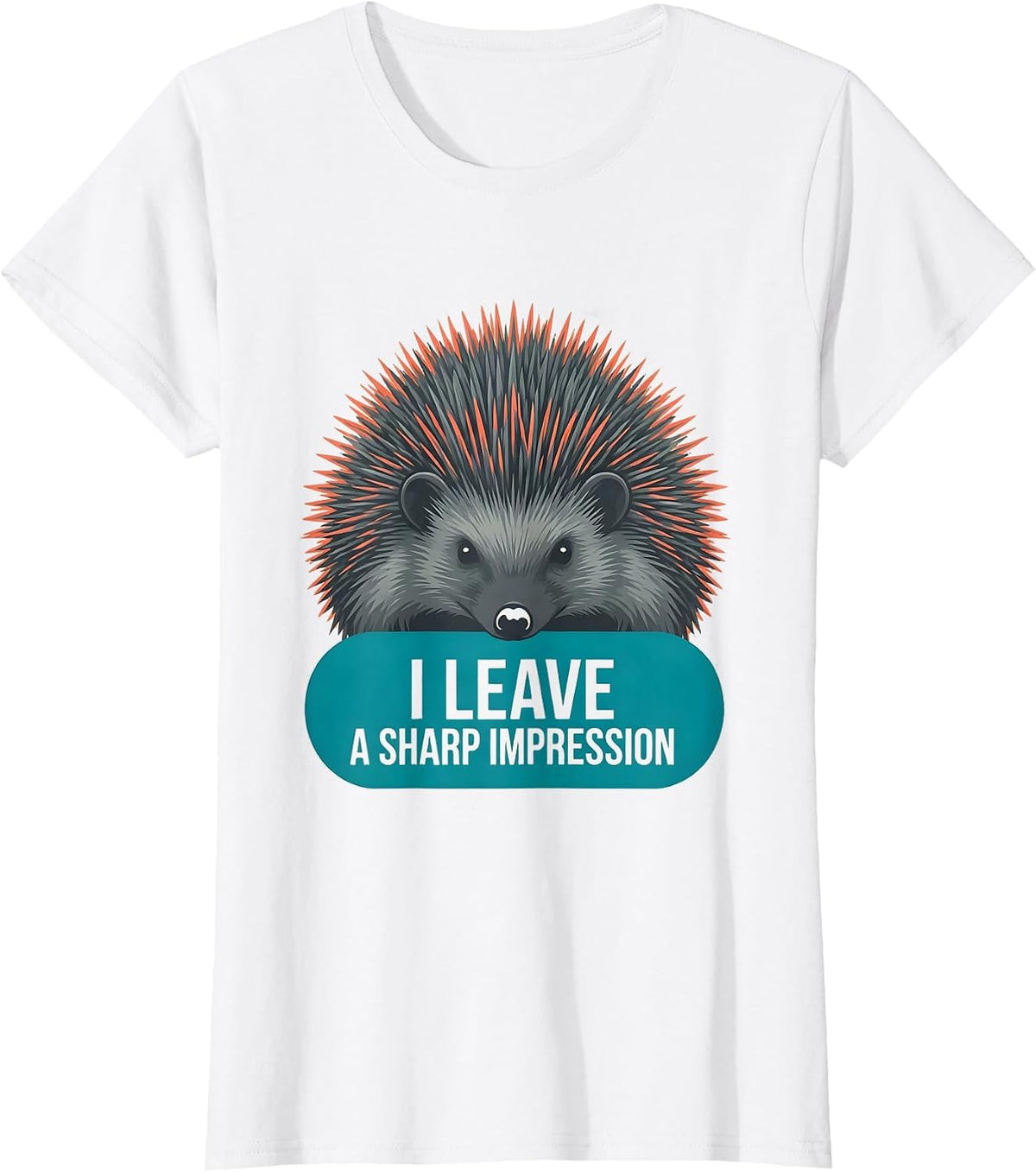Women's I Leave A Sharp Impression Funny Hedgehog Squirrel Animal T-Shirt - White