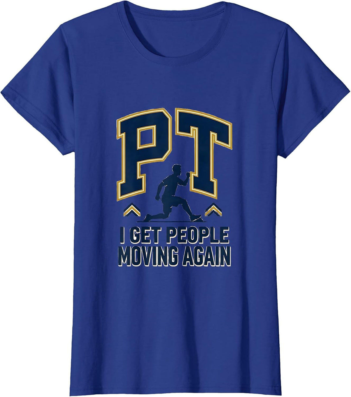 Women's PT I Get People Moving Again Sports Rehab Team Physical T-Shirt - Royal Blue