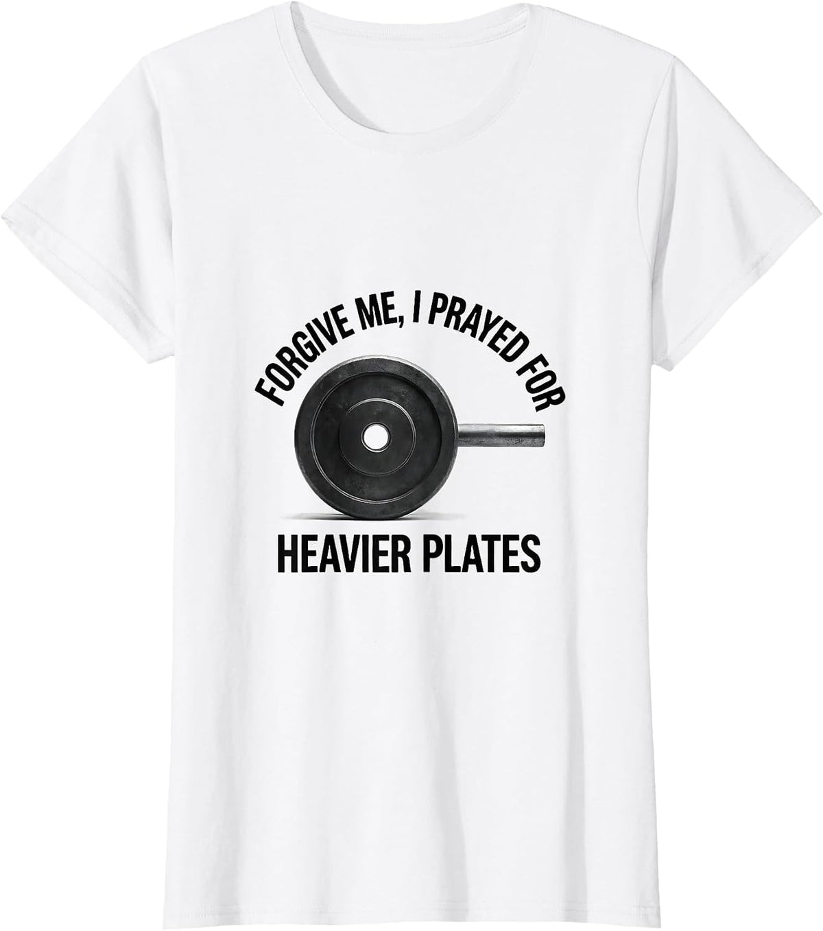 Forgive Me, I Prayed For Heavier Plates Christian Gym T-Shirt - White