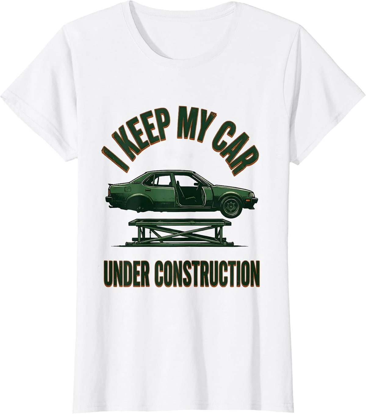 I Keep My Car Under Construction Funny Car Guy Enthusiast T-Shirt - White