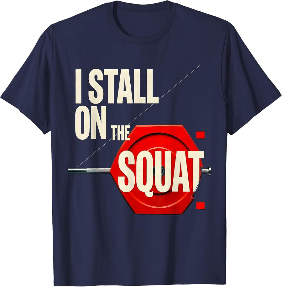 I Stall On The Squat Funny Gym Meme Weightlifting Workout T-Shirt - Navy Blue