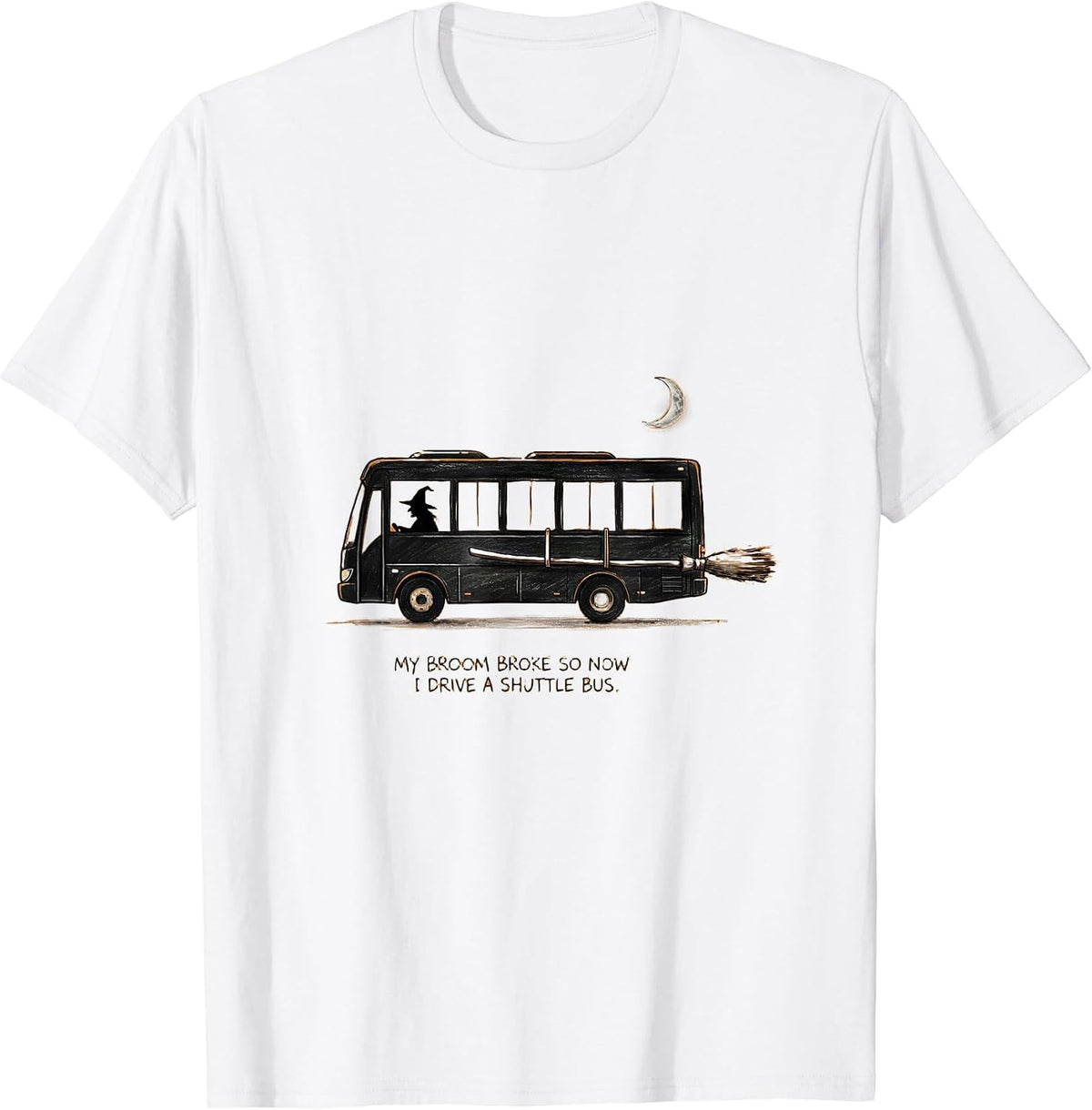 Men's My Broom Broke So Now I Drive A Shuttle Bus Teacher T-Shirt - White