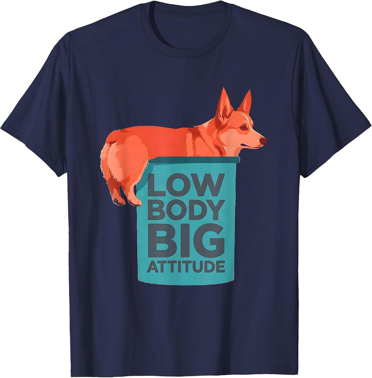 Low Body, Big Attitude Funny Corgi Dog Lover Humor T-Shirt - Navy Blue