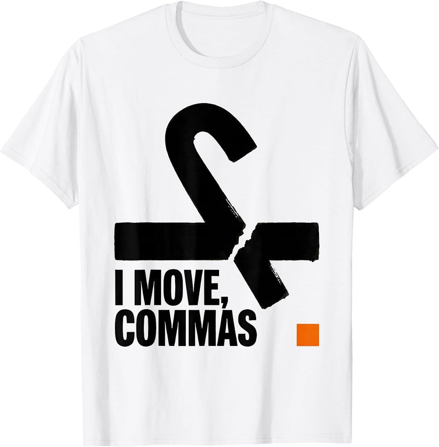 Men's I Move, Commas Funny Grammar Teacher Punctuation Humor T-Shirt - White