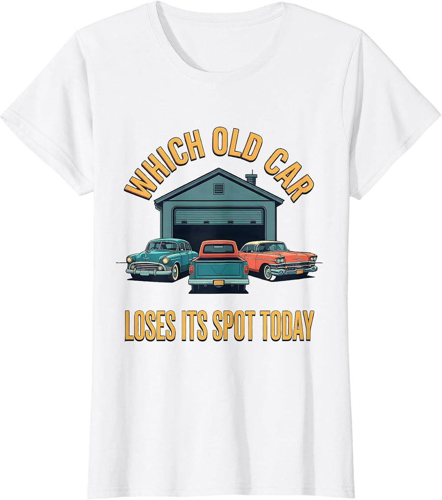 Women's Which Old Car Loses Its Spot Today Funny Classic Car Guy T-Shirt - White
