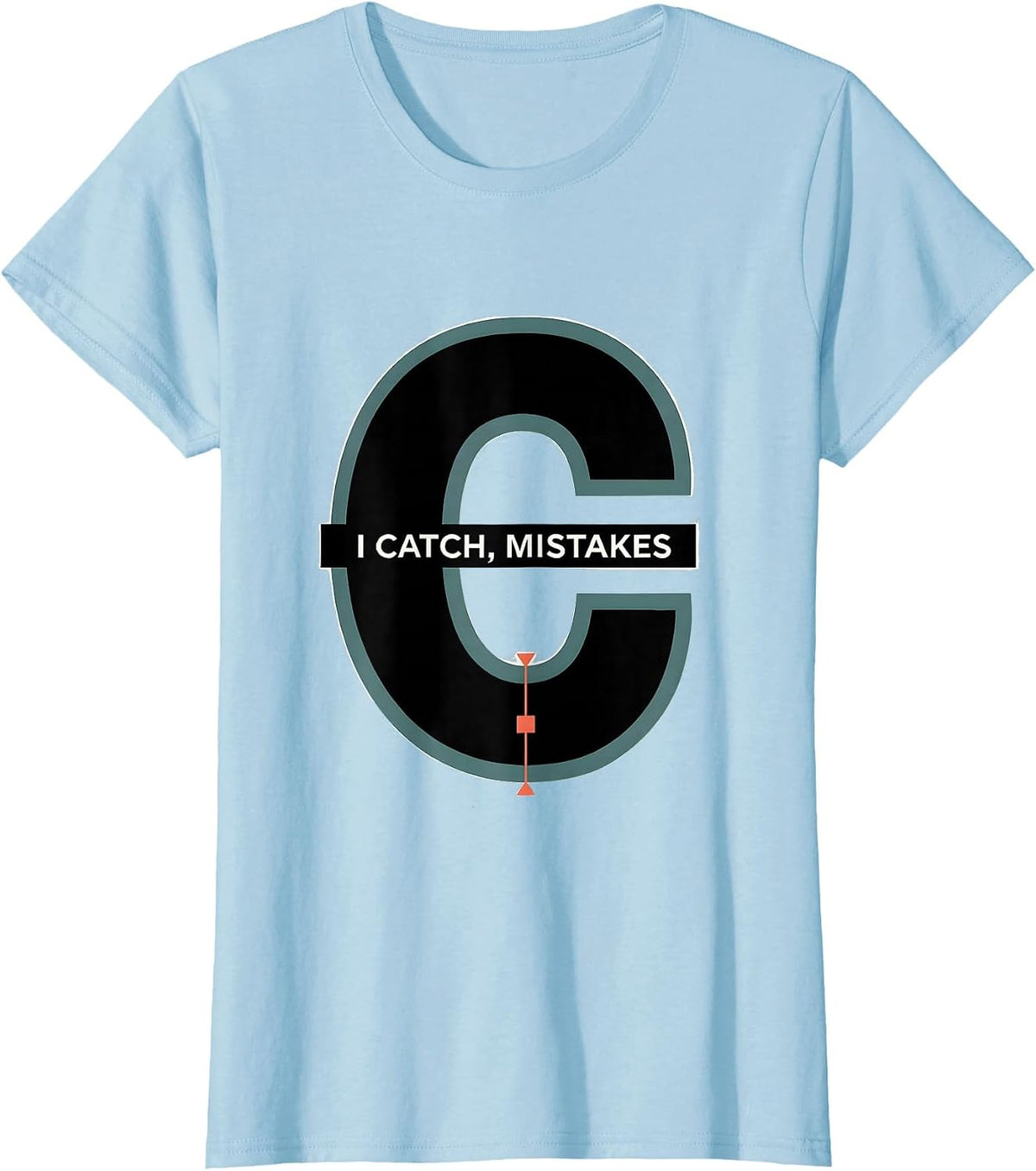 I Catch, Mistakes Funny Grammar Teacher Punctuation Humor T-Shirt - Baby Blue