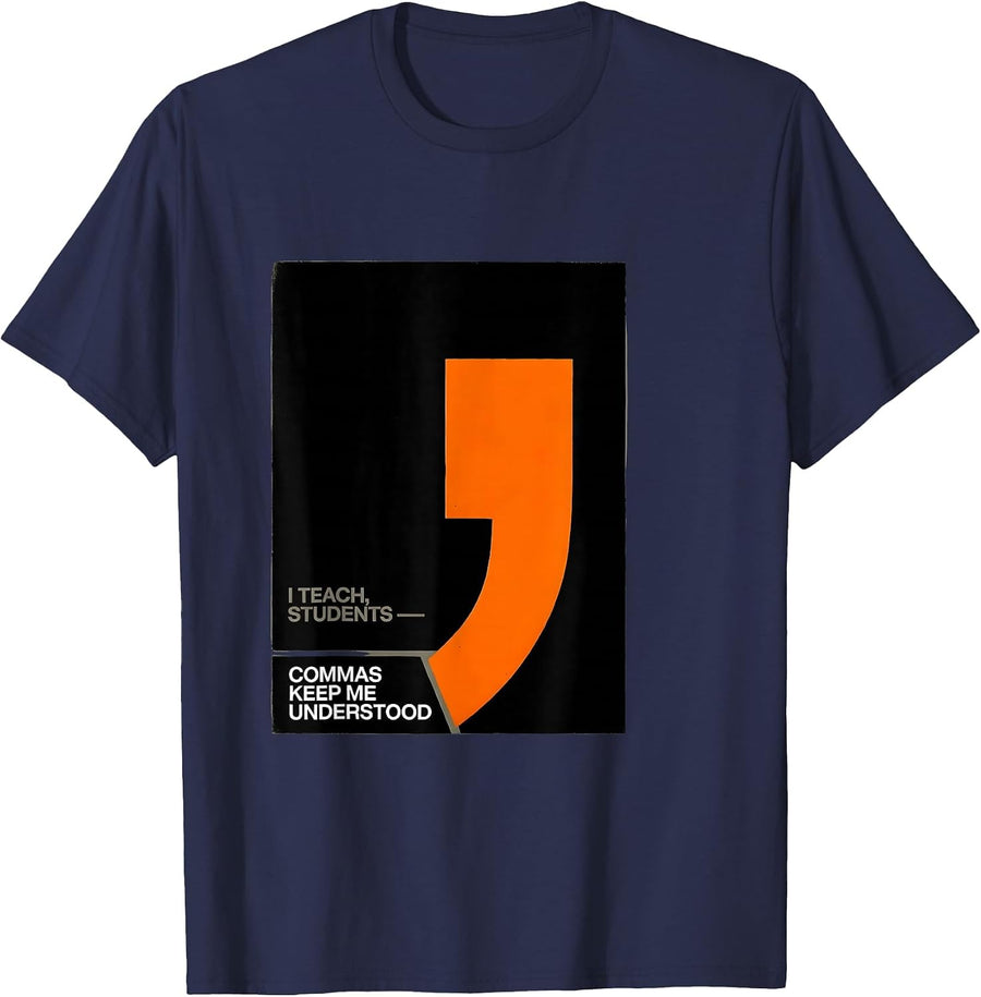 I Teach, Students — Commas Keep Me Understood Funny Grammar T-Shirt - Navy Blue