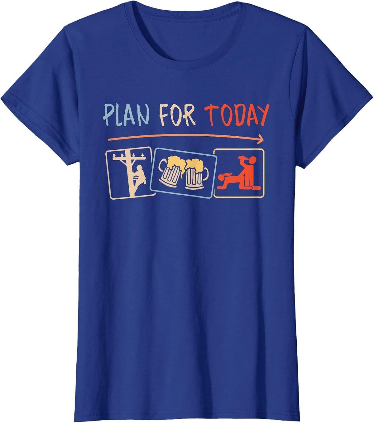 Funny Lineman Squad Drinking Father’s Day Plan for Today T-Shirt - Royal Blue