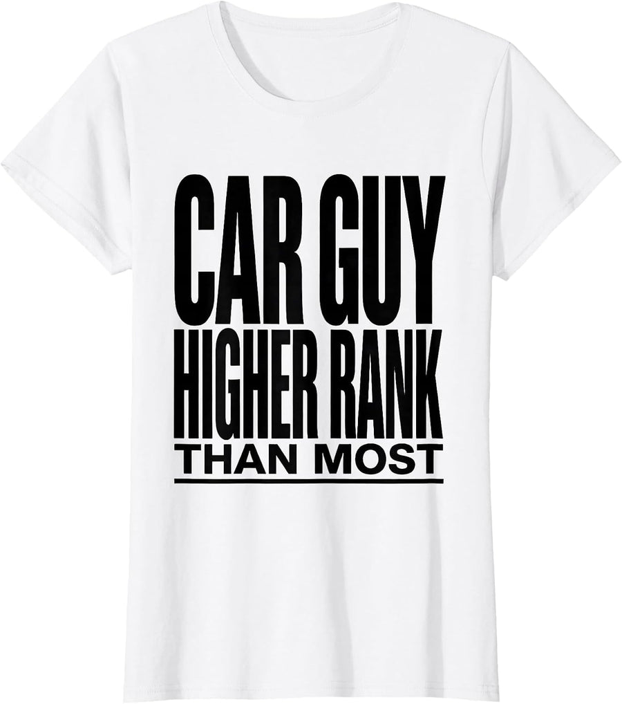 Women's Car Guy, Higher Rank Than Most Funny Car Enthusiast Mechanic T-Shirt - White
