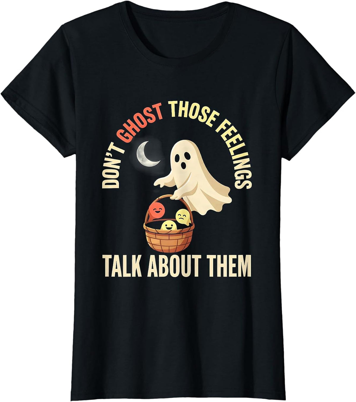 Don't Ghost Those Feelings Talk About Them Halloween T-Shirt - Black