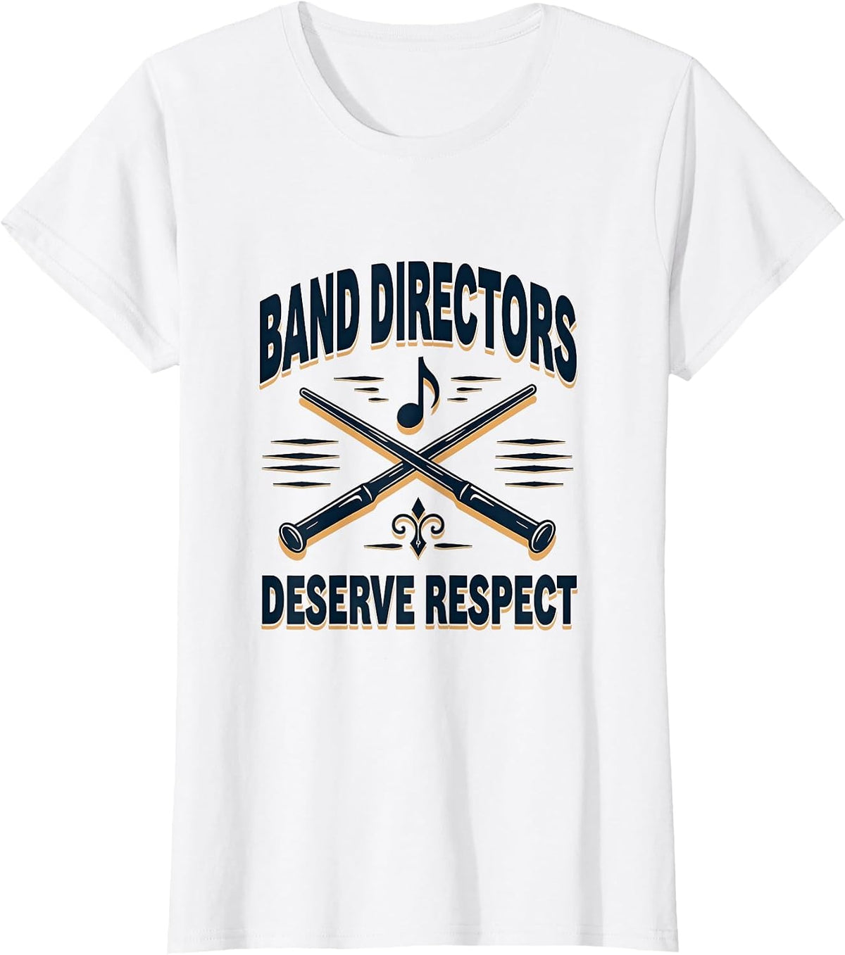 Band Directors Deserve Respect Music Design T-Shirt - White