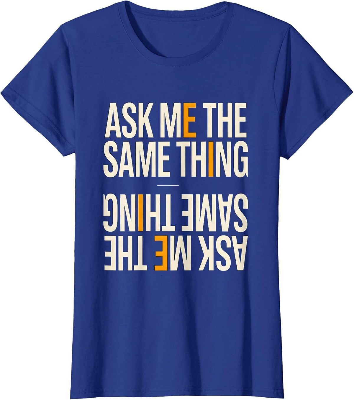 Women's Ask Me The Same Thing Funny Mental Health Counselor T-Shirt - Royal Blue