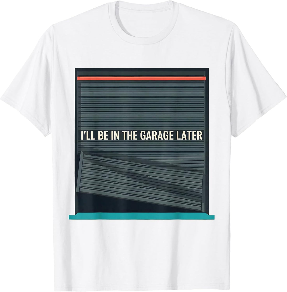 Men's I'll Be In The Garage Later Funny Mechanic Dad Joke Car Guy T-Shirt - White