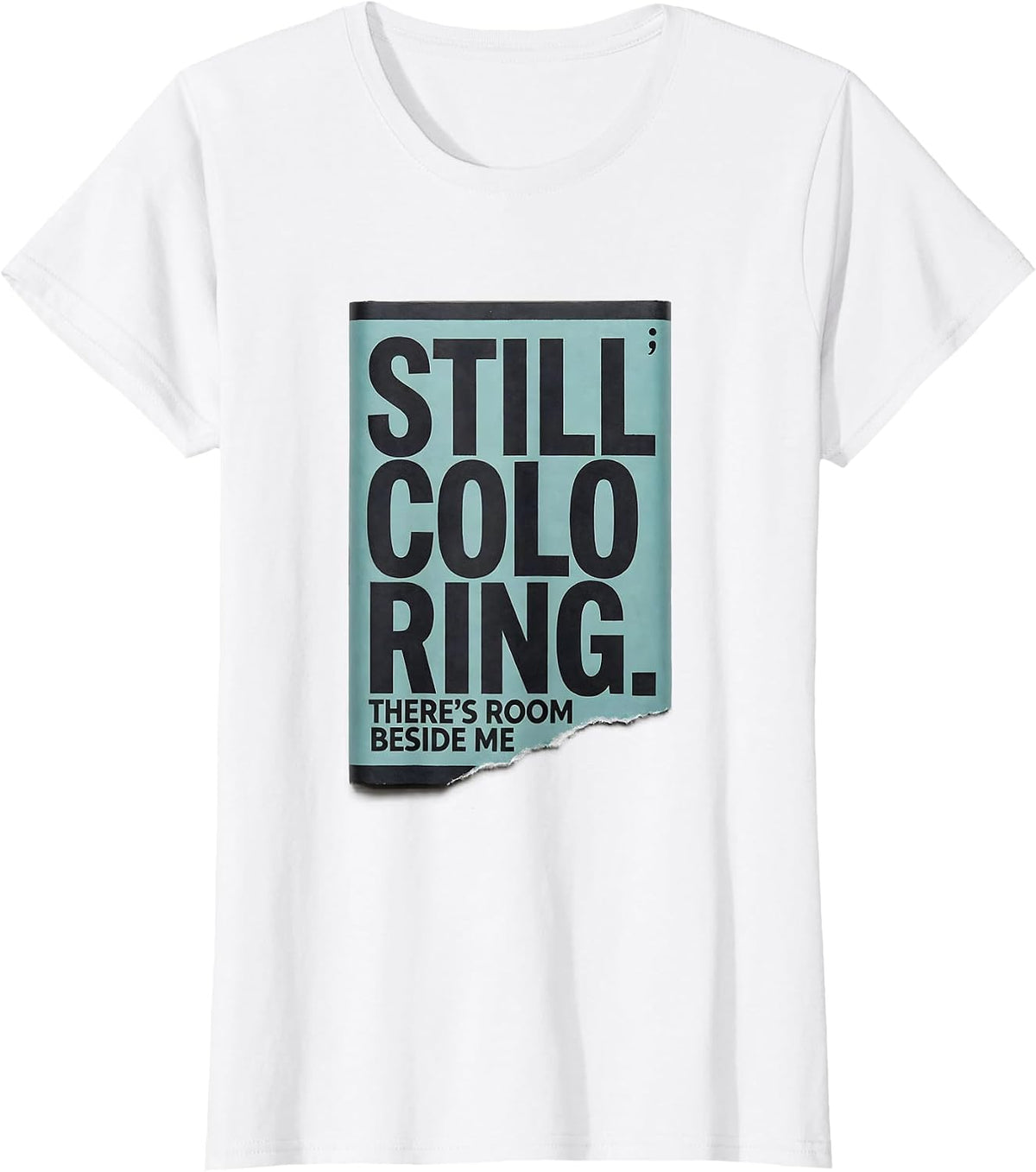 Still Coloring There's Room Beside Me Mental Health T-Shirt - White